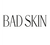 BAD SKIN