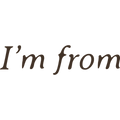 I`M FROM